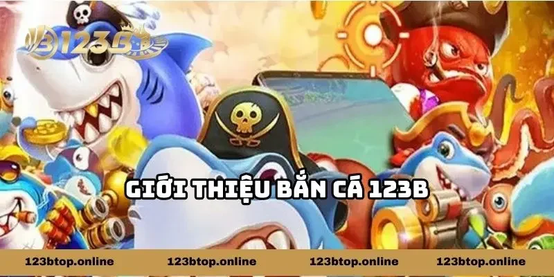 Giới thiệu bắn cá 123b