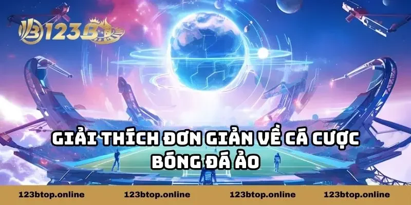 Giải thích đơn giản về cá cược bóng đá ảo