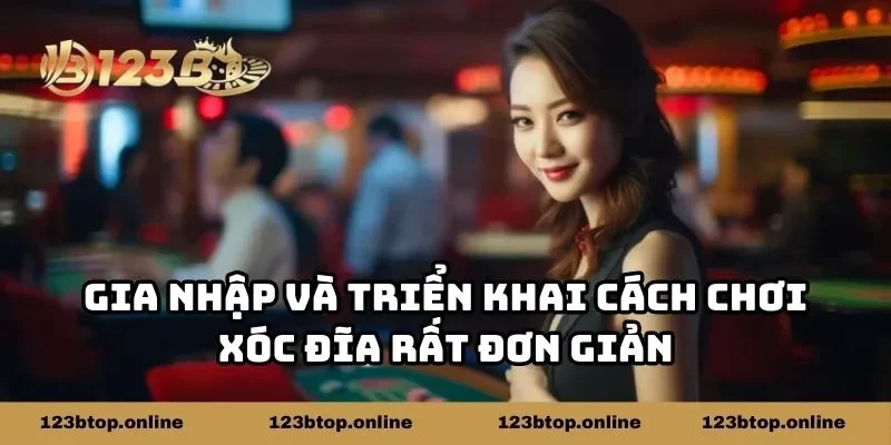 Gia nhập và triển khai cách chơi xóc đĩa rất đơn giản