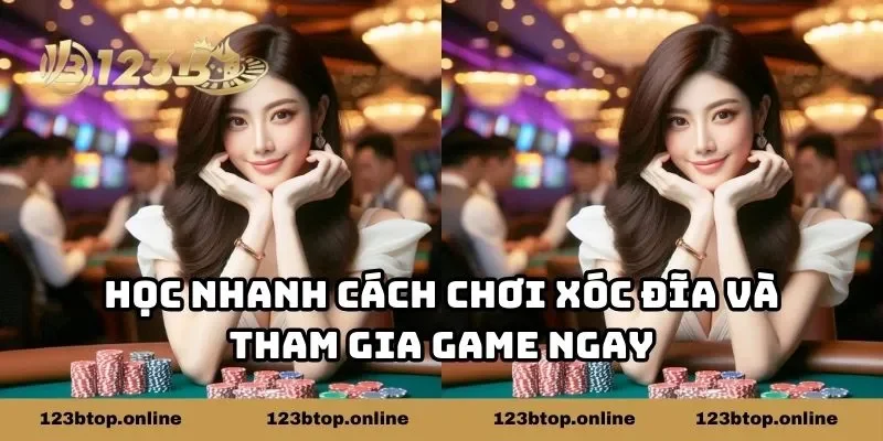 Học nhanh cách chơi xóc đĩa và tham gia game ngay