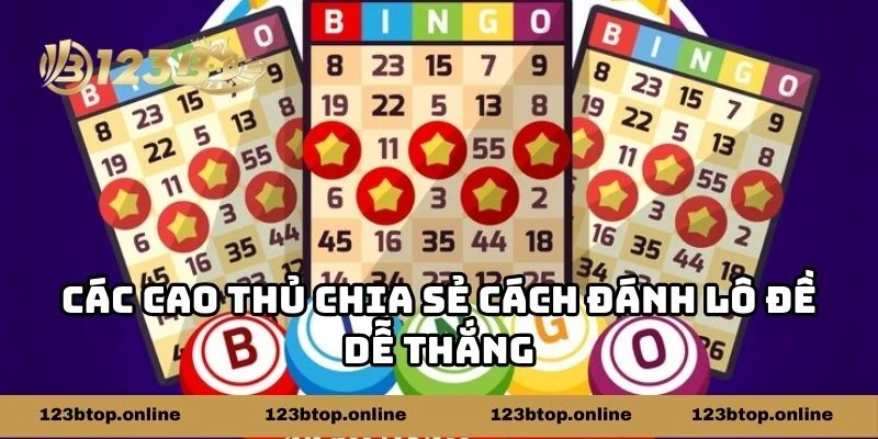 Các cao thủ chia sẻ cách đánh lô đề dễ thắng