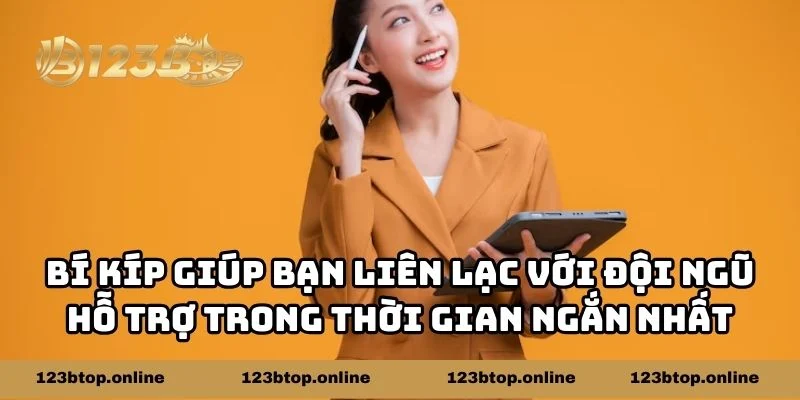 Vài bí kíp giúp bạn liên lạc với đội ngũ hỗ trợ trong thời gian ngắn nhất