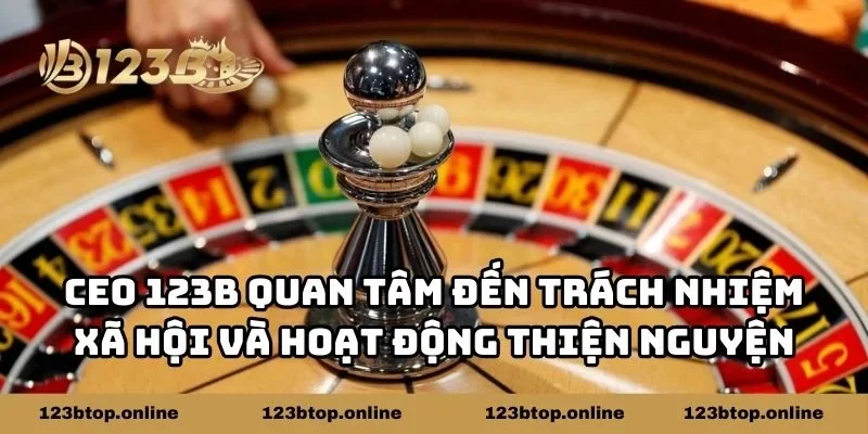 CEO 123b quan tâm đến trách nhiệm xã hội và hoạt động thiện nguyện