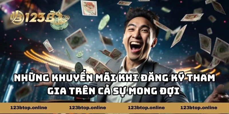 Những khuyến mãi khi đăng ký tham gia trên cả sự mong đợi của người chơi