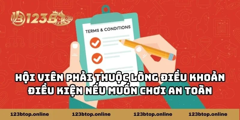 Hội viên phải thuộc lòng điều khoản điều kiện nếu muốn chơi an toàn