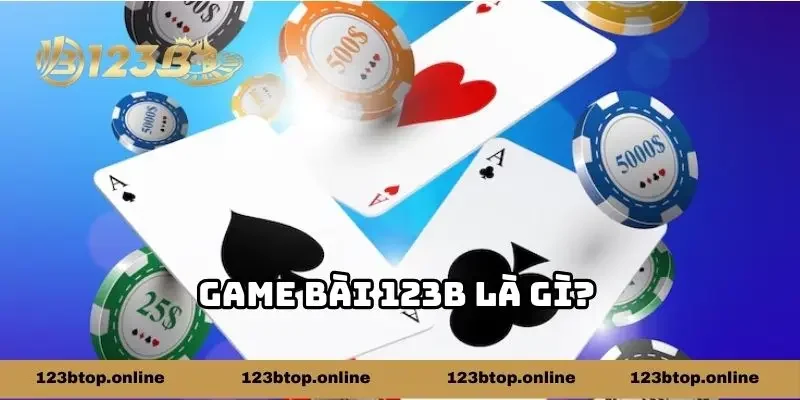 Game bài 123b là gì?