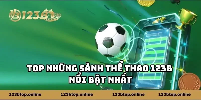 Top những sảnh thể thao 123b nổi bật nhất